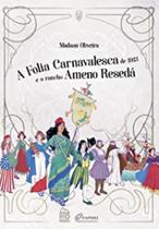 A Folia Carnavalesca de 1913 e o Rancho Ameno Resedá A Folia Carnavalesca de 1913 e o Rancho Ameno Resedá