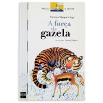A Força da Gazela - Carmen Vazquez - Edições SM - Editora SM