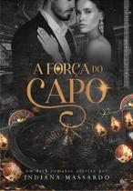 A FORÇA DO CAPO - INDIANA MASSARDO - Romance Policial A FORÇA DO CAPO - INDIANA MASSARDO - Romance Policial