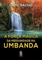 A Força Mágica da Mediunidade na Umbanda - Madras