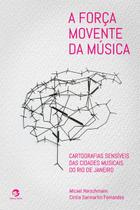 A Força Movente da Música: Cartografias Sensíveis das Cidades Musicais do Rio de Janeiro - Sulina