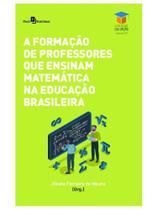 A formação de professores que ensinam matemática na educação brasileira - vol. 37