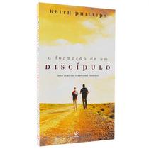 A Formação De Um Discípulo, De Keith Phillips. Editora Vida, Capa Mole Em Português, 2011