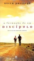 A Formação de um Discípulo, Keith Phillips - Vida A Formação de um Discípulo, Keith Phillips - Vida