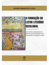 A formação do leitor literário decolonial A formação do leitor literário decolonial