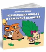 A formiguinha Ninha e o tamanduá bandeira - R3Editora
