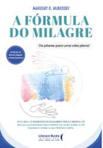 A Fórmula Do Milagre - Os Pilares Para Uma Vida Plena! - LITERARE BOOKS