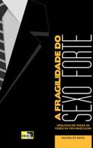 A fragilidade do sexo forte: urologia em todas as fases da vida masculina A fragilidade do sexo forte: urologia em todas as fases da vida masculina