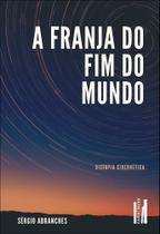 A Franja do Fim do Mundo - Distopia Cibernética