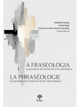 A fraseologia - o paradoxo do universal e do idiomático A fraseologia - o paradoxo do universal e do idiomático