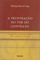 A frustração do fim do contrato: o impacto dos fatos supervenientes sobre o programa contratual