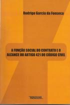 A Função Social do Contrato e o Alcance do Artigo 421 do Código Civil - livro