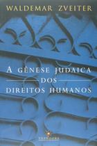 A Genese Judaica dos Diereitos Humanos paperback Zveiter, Waldemar A Genese Judaica dos Diereitos Humanos paperback Zveiter, Waldemar