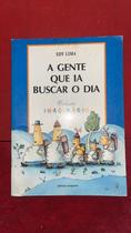 A Gente Que Ia Buscar O Dia A Gente Que Ia Buscar O Dia