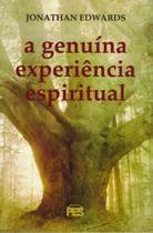 A Genuína Experiência Espiritual, Jonathan Edwards - PES