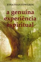 A Genuína Experiência Espiritual - Jonathan Edwards - PES