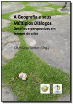 A geografia e seus múltiplos diálogos - CLUBE DE AUTORES