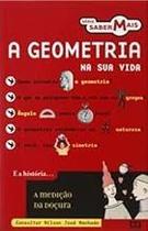 A Geometria na Sua Vida. Saber Mais Nilson José Machado