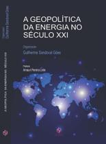 A Geopolítica da Energia do Século XXI