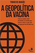 A geopolítica da vacina: como as nações estão envolvidas na corrida para vencer o vírus e o que está em jogo por trás de tudo isso