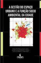A gestão do espaço urbano e a função socioambiental da cidade A gestão do espaço urbano e a função socioambiental da cidade