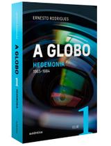 A Globo - Vol. 1 - Hegemonia - 1965-1984 Sortido