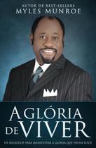 A Glória do Viver Myles Munroe - BELLO