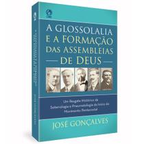 A Glossolalia e a Formação das Assembleias de Deus CPAD