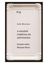A grande comédia da antipoesia A grande comédia da antipoesia