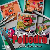 A Grande Família Poliedro - Litteris editora A Grande Família Poliedro - Litteris editora