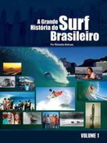 A grande história do surf brasileiro - vol. 1