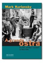 A Grande Ostra - Cultura, História e Culinaria de Nova York Sortido A Grande Ostra - Cultura, História e Culinaria de Nova York Sortido