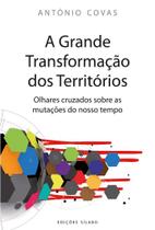 A Grande Transformação dos Territórios - Olhares Cruzados