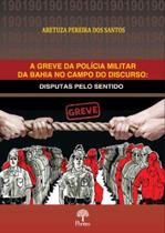 A greve da polícia militar da bahia no campo do discurso - PONTES EDITORES A greve da polícia militar da bahia no campo do discurso - PONTES EDITORES