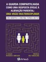 A guarda compartilhada como uma resposta eficaz à alienação parental - ARTESA EDITORA