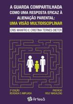 A guarda compartilhada como uma resposta eficaz à alienação parental - ARTESA