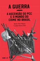 A Guerra - A Ascensão do PCC e o Mundo do Crime no Brasil - TODAVIA EDITORA