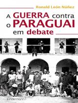 A guerra contra o paraguai em debate A guerra contra o paraguai em debate