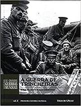 A Guerra de Trincheiras volume 2 - O Fim do Avanço dos exércitos A Guerra de Trincheiras volume 2 - O Fim do Avanço dos exércitos