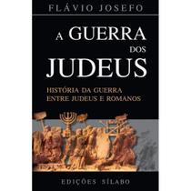 A Guerra Dos Judeus: História Da Guerra Entre Judeus E Roman - Sílabo