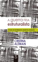 A Guerra Fria Estruturalista - Estudos em Historiografia Linguística Brasileira - Parábola