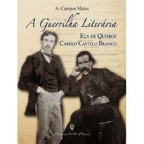 A guerrilha literária - eça de queiroz e camilo castelo branco - a. campos matos