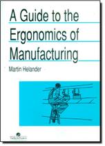 A Guide to the Ergonomics of Manufacturing A Guide to the Ergonomics of Manufacturing