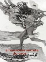 A harmonia secreta do caos - CONFRARIA DO VENTO A harmonia secreta do caos - CONFRARIA DO VENTO