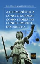 A hermenêutica constitucional como teoria do conhecimento do direito - DEL REY