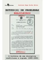 A história da disciplina estudo(s) de problemas brasileiros em tempos de ditadura militar (1969-1993 A história da disciplina estudo(s) de problemas brasileiros em tempos de ditadura militar (1969-1993