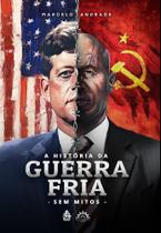 A história da guerra fria - Sem mitos A história da guerra fria - Sem mitos