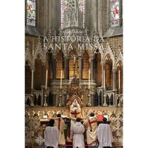 A história da Santa Missa (François Amiot)