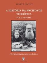 A história da sociedade teosófica - vol. 2 - TEOSOFICA A história da sociedade teosófica - vol. 2 - TEOSOFICA
