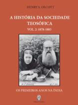 A história da sociedade teosófica - vol. 2 - TEOSOFICA